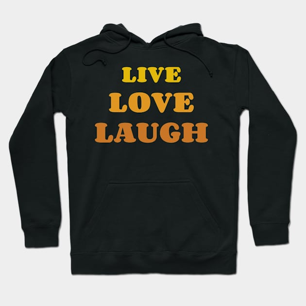 Live Love Laugh Hoodie by Tip Top Tee's